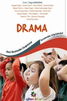 Okul öncesinden İlköğretime Kuramdan Uygulamaya Drama